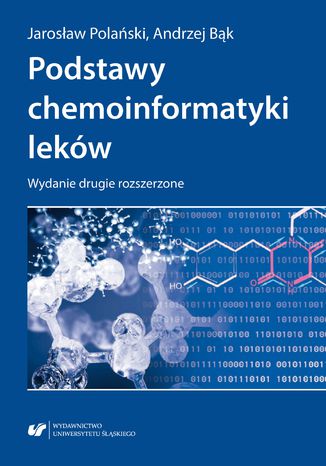 Podstawy chemoinformatyki leków. Wydanie drugie rozszerzone Andrzej Bąk, Jarosław Polański - okladka książki