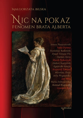 Nic na pokaz. Fenomen Brata Alberta Małgorzata Bilska - okladka książki