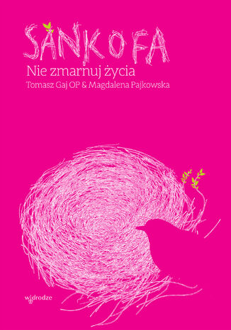 Sankofa. Nie zmarnuj życia Małgorzata Pajkowska, Tomasz Gaj OP - okladka książki