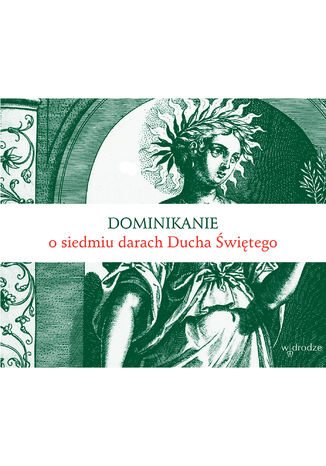 Dominikanie o siedmiu darach Ducha Świętego Bracia Dominikanie - okladka książki