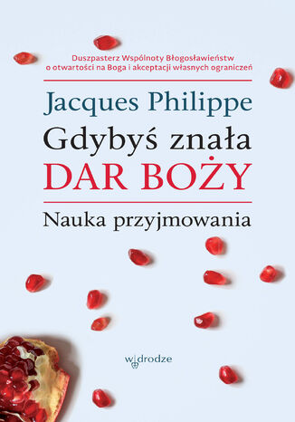 Gdybyś znała Dar Boży. Nauka przyjmowania Jacques Philippe - okladka książki