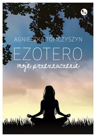 Ezotero. Moje przeznaczenie Agnieszka Tomczyszyn - okladka książki