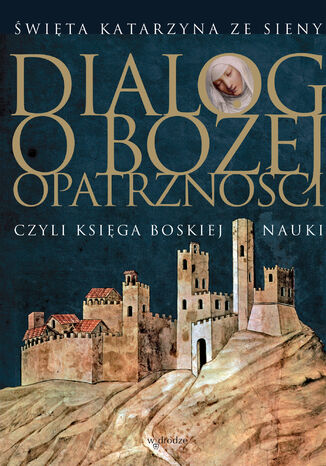 Dialog o Bożej Opatrzności Św. Katarzyna ze Sieny - okladka książki