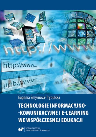 Technologie informacyjno-komunikacyjne i e-learning we współczesnej edukacji Eugenia Smyrnova-Trybulska - okladka książki