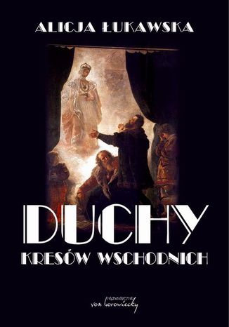 Duchy Kresów Wschodnich Alicja Łukawska - okladka książki