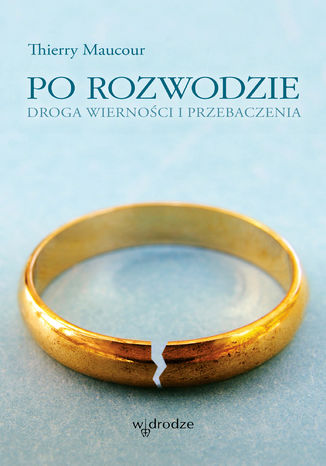 Po rozwodzie. Droga wierności i przebaczenia Thierry Maucour - okladka książki