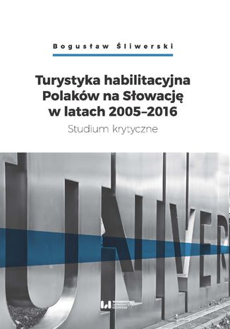 Turystyka habilitacyjna Polaków na Słowację w latach 2005-2016. Studium krytyczne Bogusław Śliwerski - okladka książki