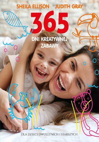 365 dni kreatywnej zabawy Sheila Ellison, Judith Gray - okladka książki