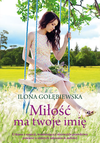 Miłość ma twoje imię Ilona Gołębiewska - okladka książki