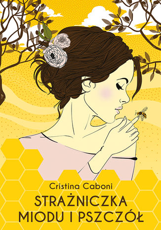 Strażniczka miodu i pszczół Cristina Caboni - okladka książki