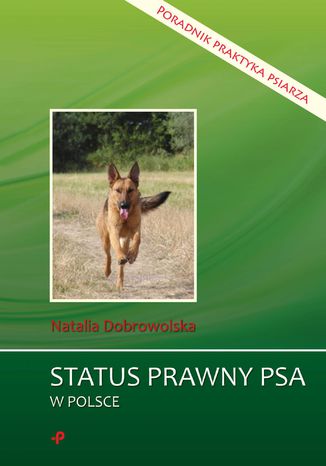 Status prawny psa w Polsce. Poradnik praktyka psiarza Natalia Dobrowolska - okladka książki