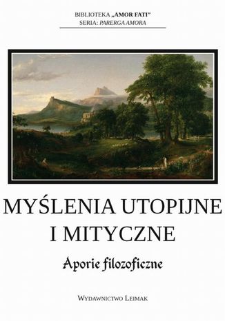 Myślenia utopijne i mityczne. Aporie filozoficzne Kamil M. Wieczorek - okladka książki