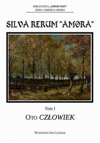 Silva Rerum Amora. T. 1: Oto człowiek Kamil M. Wieczorek - okladka książki