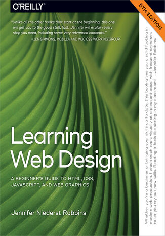 Learning Web Design. A Beginner's Guide to HTML, CSS, JavaScript, and Web Graphics. 5th Edition Jennifer Robbins - okladka książki