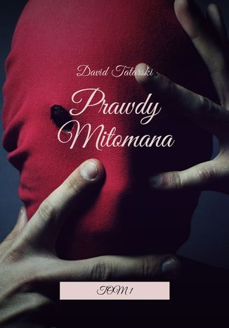 Prawdy mitomana. Tom 1 David Tatarski - okladka książki