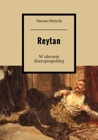 Reytan. W obronie Rzeczpospolitej Mariusz Różycki - okladka książki