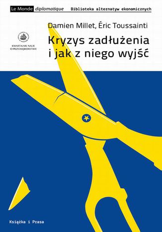 Kryzys zadłużenia i jak z niego wyjść. Audyt anulowanie alternatywa polityczna Damien Millet - okladka książki