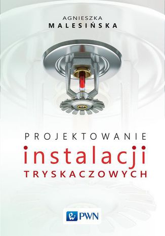 Projektowanie instalacji tryskaczowych Agnieszka Malesińska - okladka książki