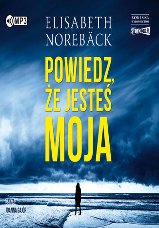 Powiedz, że jesteś moja Elisabeth Noreback - okladka książki