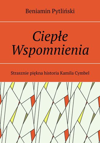 Ciepłe wspomnienia Beniamin Pytliński - okladka książki