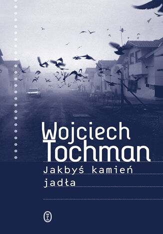 Jakbyś kamień jadła Wojciech Tochman - okladka książki