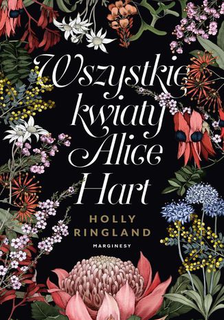 Wszystkie kwiaty Alice Hart Holly Ringland - okladka książki