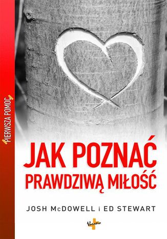 Jak poznać prawdziwą miłość Josh McDowell, Ed Stewart - okladka książki