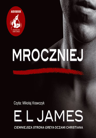 Mroczniej. "Ciemniejsza strona" Greya oczami Christiana E L James - okladka książki