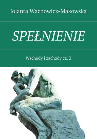 Wschody i zachody. Część III. Spełnienie Jolanta Wachowicz-Makowska - okladka książki