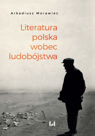 Literatura polska wobec ludobójstwa. Rekonesans Arkadiusz Morawiec - okladka książki