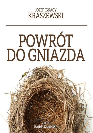 Powrót do gniazda Józef Ignacy Kraszewski - okladka książki