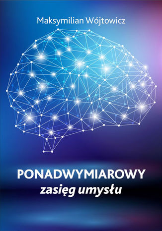 Ponadwymiarowy zasięg umysłu Maksymilian Wójtowicz - audiobook CD