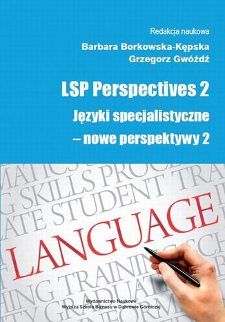 LSP Perspectives 2. Języki specjalistyczne - nowe perspektywy 2 Barbara Borkowska-Kępska, Grzegorz Gwóźdź - okladka książki