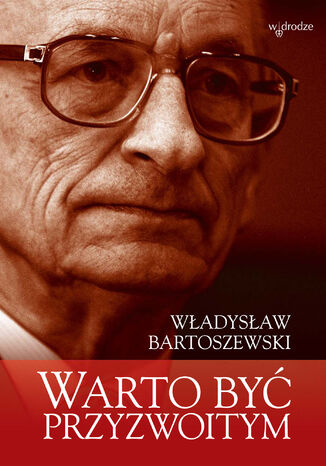 Warto być przyzwoitym Władysław Bartoszewski - okladka książki