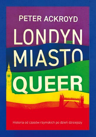 Londyn. Miasto queer Peter Ackroyd - okladka książki