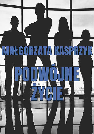 Podwójne życie Małgorzata Kasprzyk - okladka książki