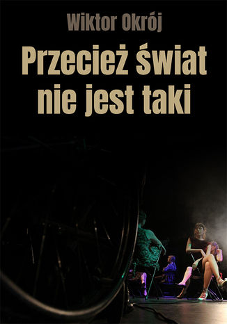 Przecież świat nie jest taki Wiktor Okrój - okladka książki