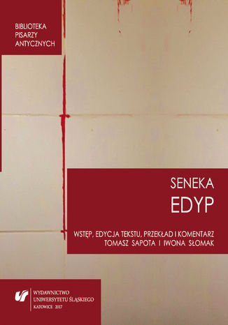 Lucius Annaeus Seneca: "Edyp. Oedipus" wstęp, edycja tekstu, przekład i komentarz Tomasz Sapota, Iwona Słomak - okladka książki