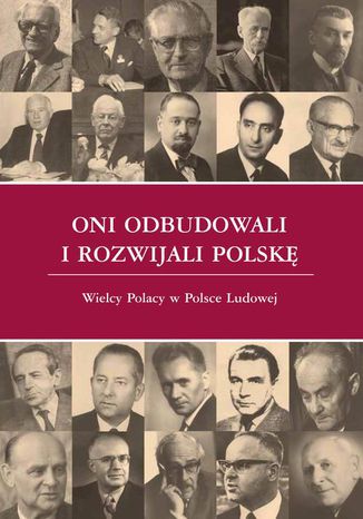 Oni odbudowali i rozwijali Polskę. Wielcy Polacy w Polsce Ludowej Andrzej Karpiński, Paweł Kozłowski - okladka książki