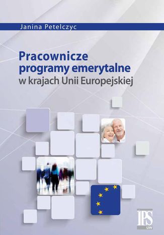 Pracownicze programy emerytalne w krajach Unii Europejskiej Janina Petelczyc - okladka książki