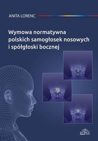 Wymowa normatywna polskich samogłosek nosowych i spółgłoski bocznej Anita Lorenc - okladka książki