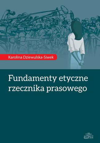 Fundamenty etyczne rzecznika prasowego Karolina Dziewulska-Siwek - okladka książki