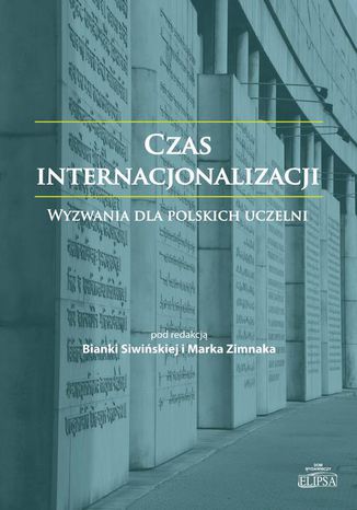 Czas internacjonalizacji Wyzwania dla polskich uczelni Marek Zimnak, Bianka Siwińska - okladka książki