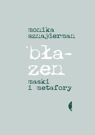 Błazen. Maski i metafory Monika Sznajderman - okladka książki