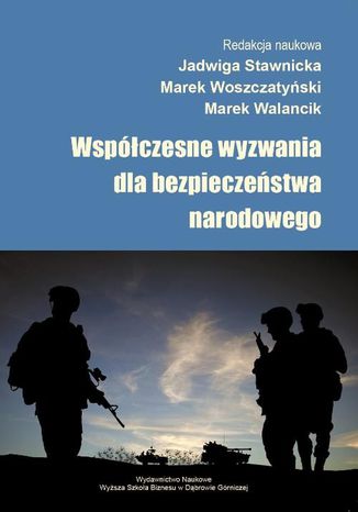 Współczesne wyzwania dla bezpieczeństwa narodowego Jadwiga Stawicka, Marek Walancik, Marek Woszczatyński - okladka książki