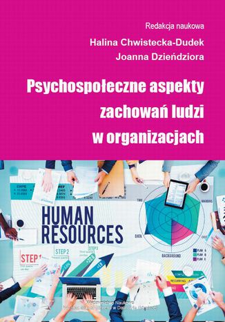 Psychospołeczne aspekty zachowań ludzi w organizacjach Joanna Dzieńdziora, Halina Chwistecka-Dudek - okladka książki