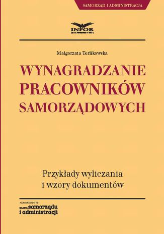 Wynagradzanie pracowników samorządowych. Przykłady wyliczania i wzory dokumentów Małgorzata Terlikowska - okladka książki