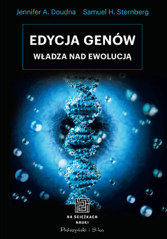 Edycja genów. Władza nad ewolucją Jennifer A. Doudna, Samuel H. Sternberg - okladka książki