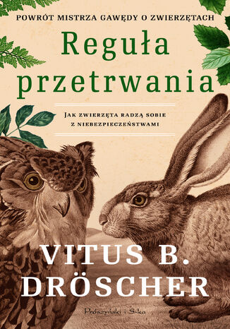 Reguła przetrwania. Jak zwierzęta radzą sobie z niebezpieczeństwami Vitus B. Dröscher - okladka książki