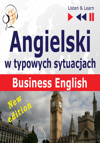 Angielski w typowych sytuacjach: Business English  New Edition (16 tematów na poziomie B2  Listen & Learn) Dorota Guzik, Joanna Bruska, Anna Kicińska - okladka książki